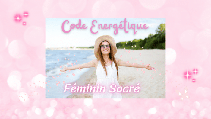 code énergétique féminin sacré- Virginie SOPHIA