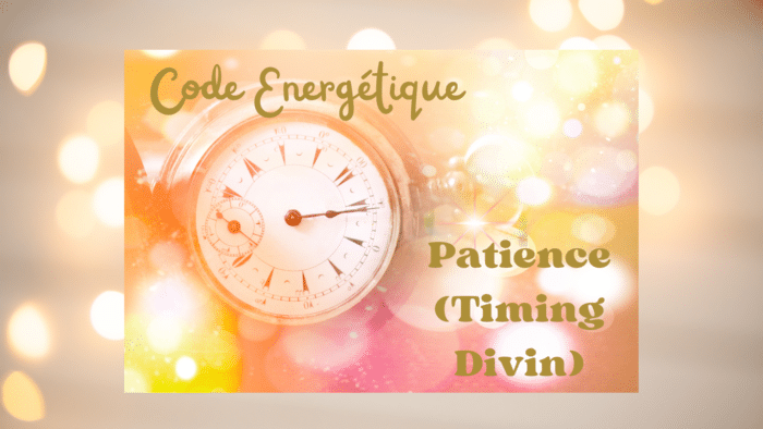 Code énergétique patience (timing divin)