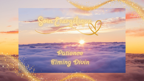 soin-énergétique-patience-timing-divin