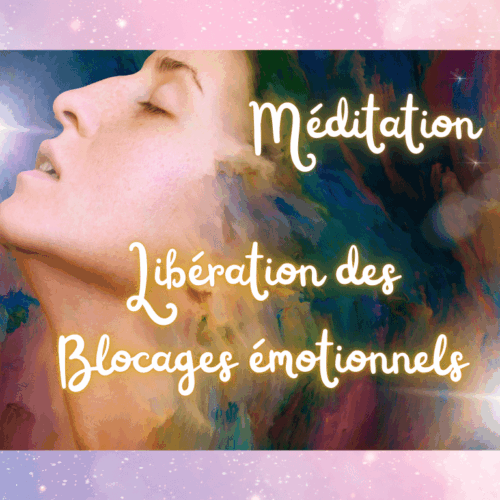 Méditation libération blocages émotionnel