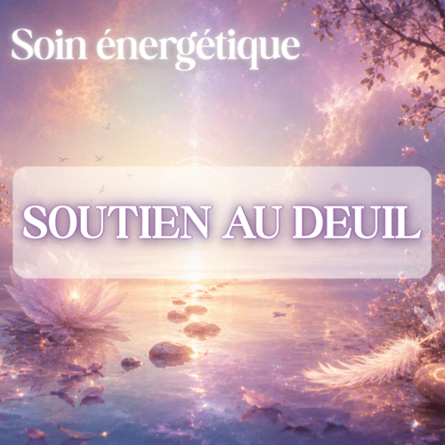 Soin énergétique Soutien au Deuil
