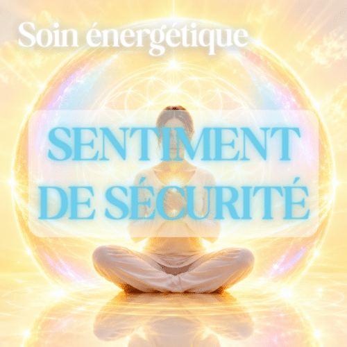 Soin énergétique Sentiment de sécurité
