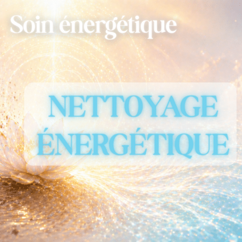 Soin énergétique "Nettoyage Energétique Profond"