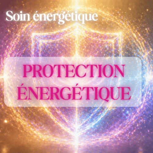 Soin énergétique "Protection Energétique"