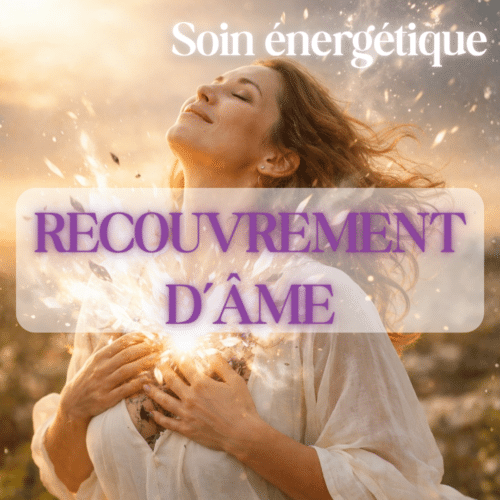 Soin énergétique Recouvrement d'âme