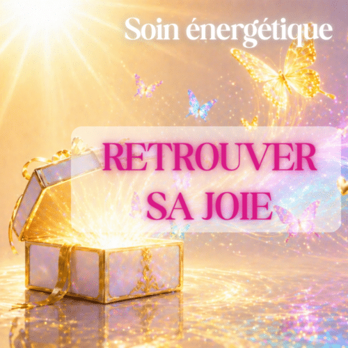 Soin énergétique Retrouver la Joie