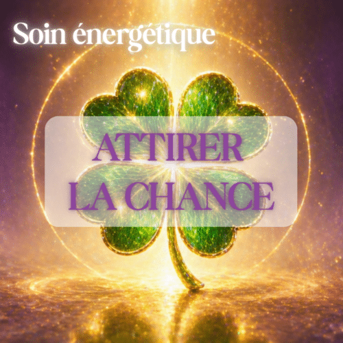 Soin énergétique "Attirer la chance"