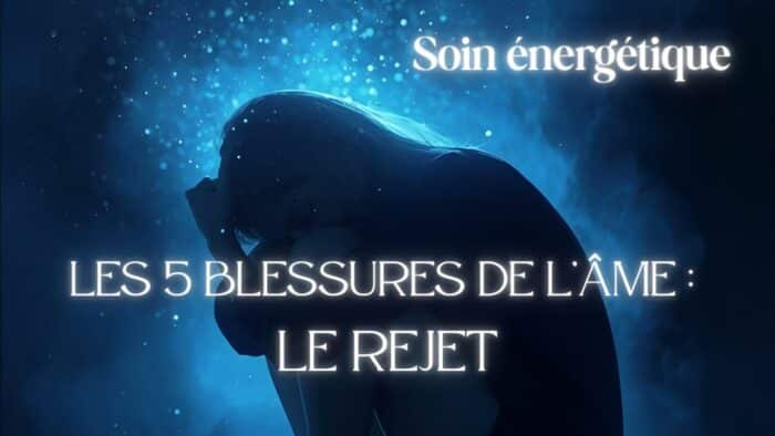 Soin énergétique : "Les 5 Blessures de l'Âme : Le Rejet".