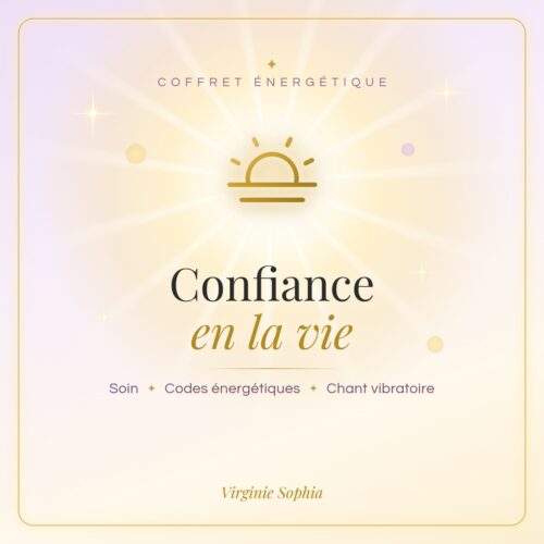 Coffret énergétique « Confiance en la vie » de Virginie Sophia : soin, codes énergétiques et chant vibratoire