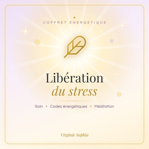 Coffret énergétique « Libération du stress » de Virginie Sophia : soin, codes énergétiques et méditation