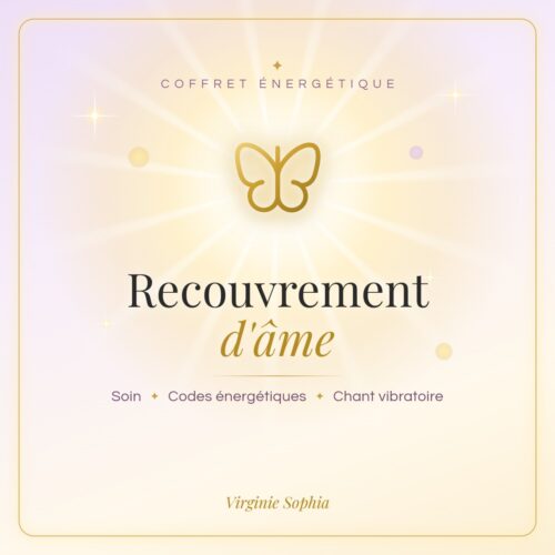 Coffret énergétique « Recouvrement d'âme » de Virginie Sophia : soin, codes énergétiques et chant vibratoire