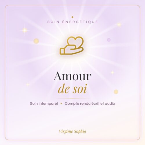 Soin énergétique intemporel « Amour de soi » de Virginie Sophia, avec compte rendu écrit et audio